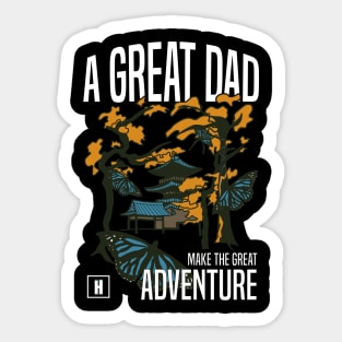 a great dad make great adventure Sticker